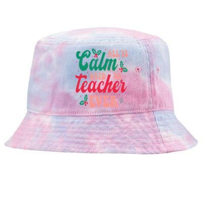 All is Calm Said No Teacher Ever Funny Teacher Christmas  Tie-Dyed Bucket Hat