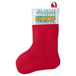 All I Care About Shrimp And Like 3 People Shrimp Lover Gift Felt Holiday Christmas Stocking