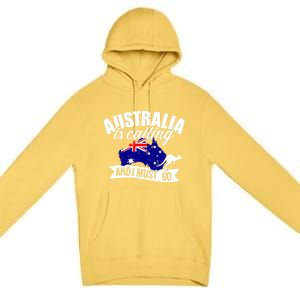 Australia Is Calling And I Must Go Great Gift Premium Pullover Hoodie