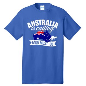 Australia Is Calling And I Must Go Great Gift Tall T-Shirt