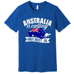 Australia Is Calling And I Must Go Great Gift Premium T-Shirt