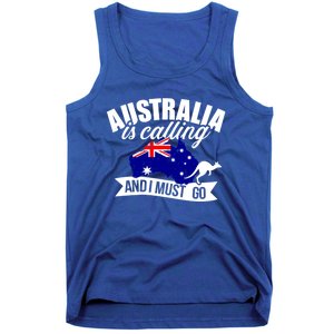 Australia Is Calling And I Must Go Great Gift Tank Top