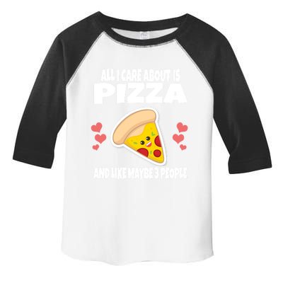 All I Care About Is Pizza And Like Maybe 3 People Great Gift Toddler Fine Jersey T-Shirt