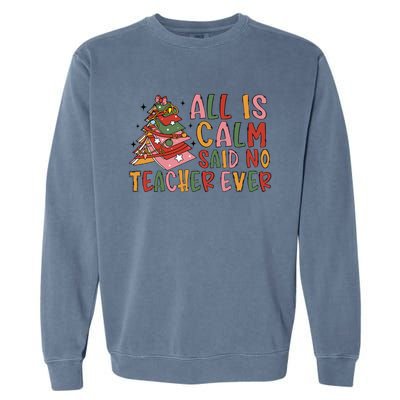 All Is Calm Said No Teacher Ever Funny Christmas Book Tree Garment-Dyed Sweatshirt