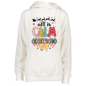 All Is Calm Just Kidding This Is Kindergarten Christmas Womens Funnel Neck Pullover Hood