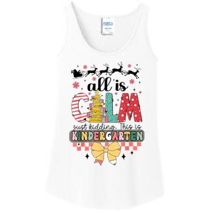 All Is Calm Just Kidding This Is Kindergarten Christmas Ladies Essential Tank