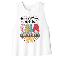 All Is Calm Just Kidding This Is Kindergarten Christmas Women's Racerback Cropped Tank