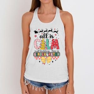 All Is Calm Just Kidding This Is Kindergarten Christmas Women's Knotted Racerback Tank