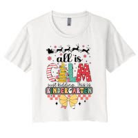 All Is Calm Just Kidding This Is Kindergarten Christmas Women's Crop Top Tee