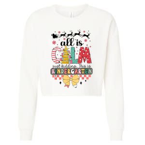 All Is Calm Just Kidding This Is Kindergarten Christmas Cropped Pullover Crew