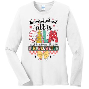 All Is Calm Just Kidding This Is Kindergarten Christmas Ladies Long Sleeve Shirt