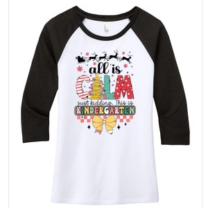 All Is Calm Just Kidding This Is Kindergarten Christmas Women's Tri-Blend 3/4-Sleeve Raglan Shirt