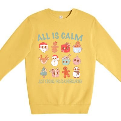 All Is Calm Just Kidding This Is Kindergarten Christmas Premium Crewneck Sweatshirt