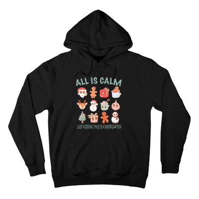 All Is Calm Just Kidding This Is Kindergarten Christmas Hoodie