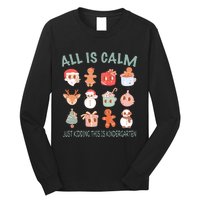 All Is Calm Just Kidding This Is Kindergarten Christmas Long Sleeve Shirt