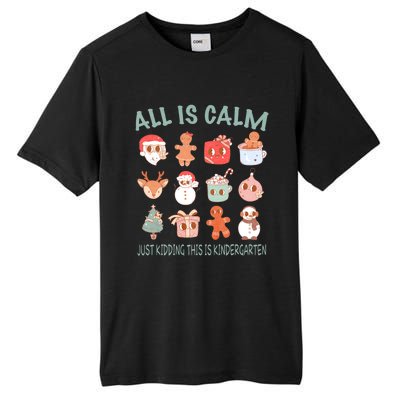 All Is Calm Just Kidding This Is Kindergarten Christmas Tall Fusion ChromaSoft Performance T-Shirt