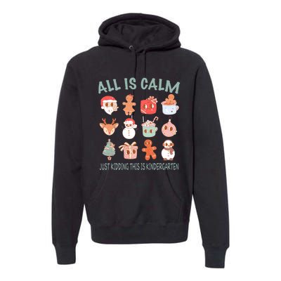 All Is Calm Just Kidding This Is Kindergarten Christmas Premium Hoodie