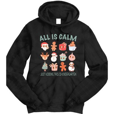 All Is Calm Just Kidding This Is Kindergarten Christmas Tie Dye Hoodie