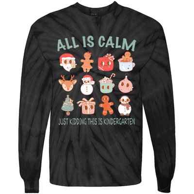 All Is Calm Just Kidding This Is Kindergarten Christmas Tie-Dye Long Sleeve Shirt