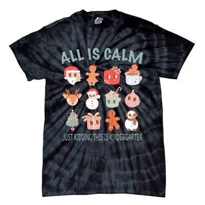 All Is Calm Just Kidding This Is Kindergarten Christmas Tie-Dye T-Shirt