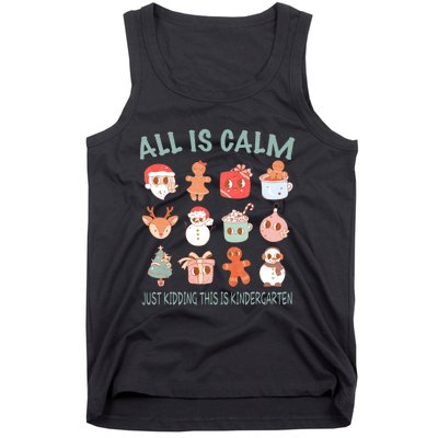 All Is Calm Just Kidding This Is Kindergarten Christmas Tank Top