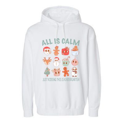 All Is Calm Just Kidding This Is Kindergarten Christmas Garment-Dyed Fleece Hoodie