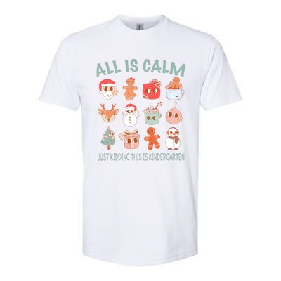 All Is Calm Just Kidding This Is Kindergarten Christmas Softstyle CVC T-Shirt