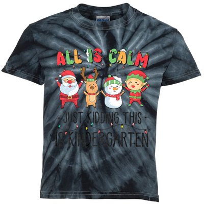 All Is Calm Just Kidding This Is Kindergarten Christmas Kids Tie-Dye T-Shirt