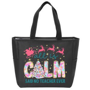 All Is Calm Said No Teacher Ever Funny Christmas Teacher Zip Tote Bag