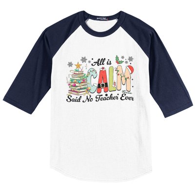 All Is Calm Said No Teacher Ever Funny Christmas Teacher Baseball Sleeve Shirt