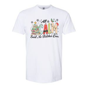 All Is Calm Said No Teacher Ever Funny Christmas Teacher Softstyle CVC T-Shirt