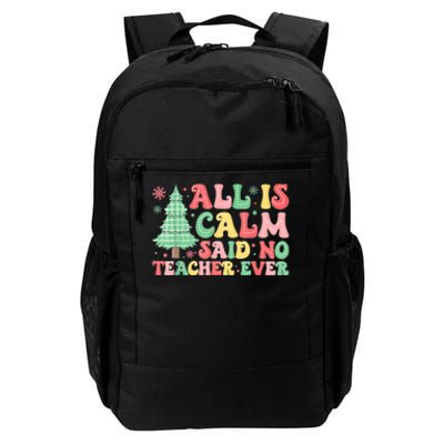 All Is Calm Said No Teacher Ever Funny Christmas Teacher Daily Commute Backpack