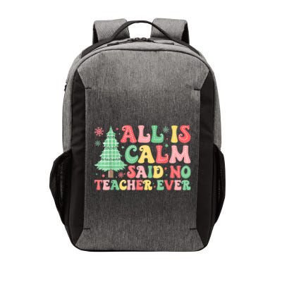 All Is Calm Said No Teacher Ever Funny Christmas Teacher Vector Backpack