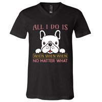 All I Do Is No Matter What V-Neck T-Shirt