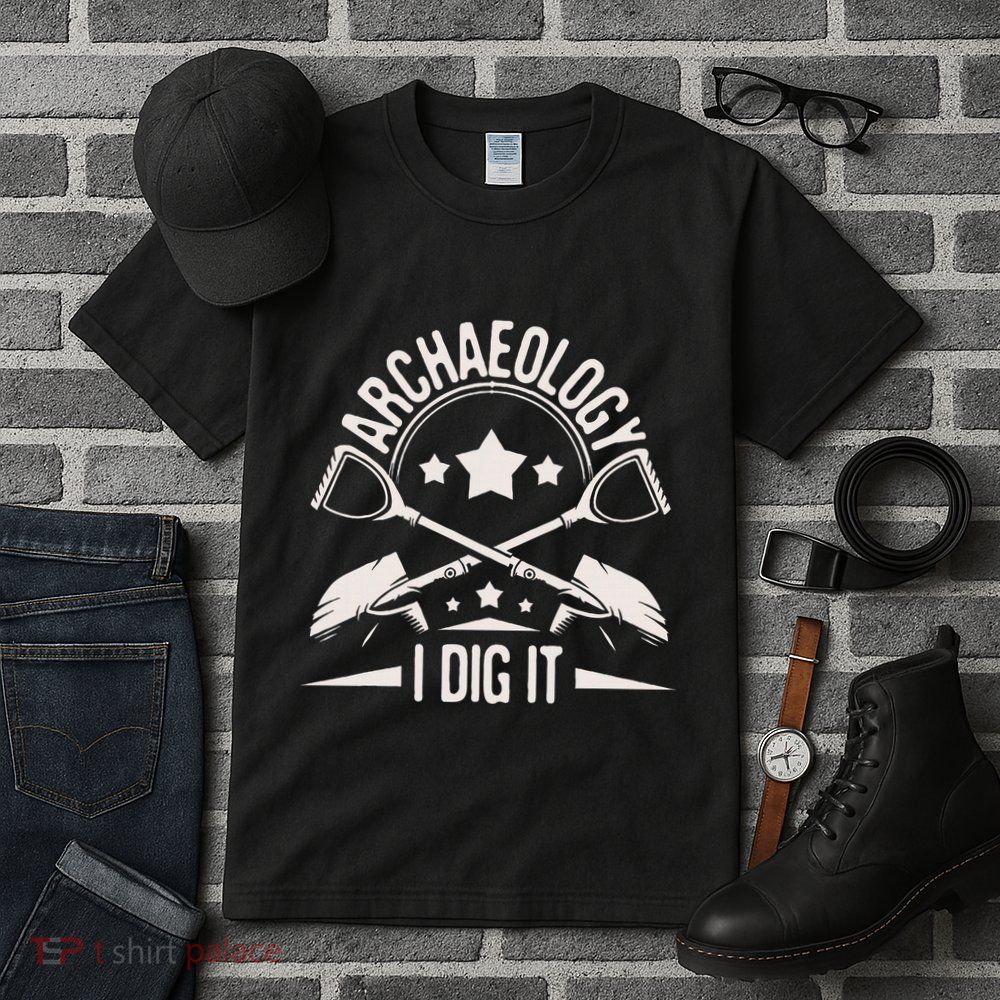 Archaeology I Dig It Archaeologist Archeologist Archeology Tall T-Shirt