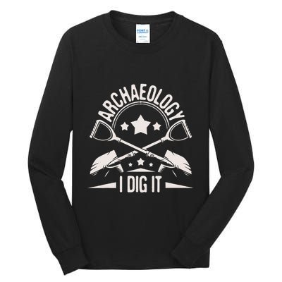 Archaeology I Dig It Archaeologist Archeologist Archeology Tall Long Sleeve T-Shirt