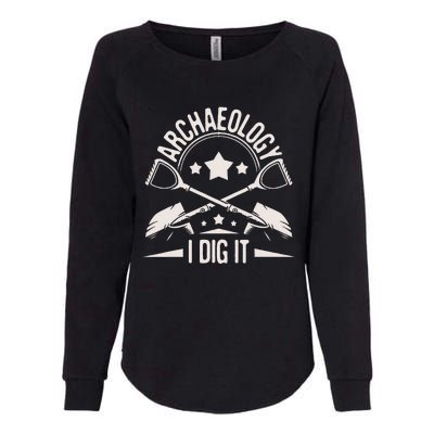 Archaeology I Dig It Archaeologist Archeologist Archeology Womens California Wash Sweatshirt