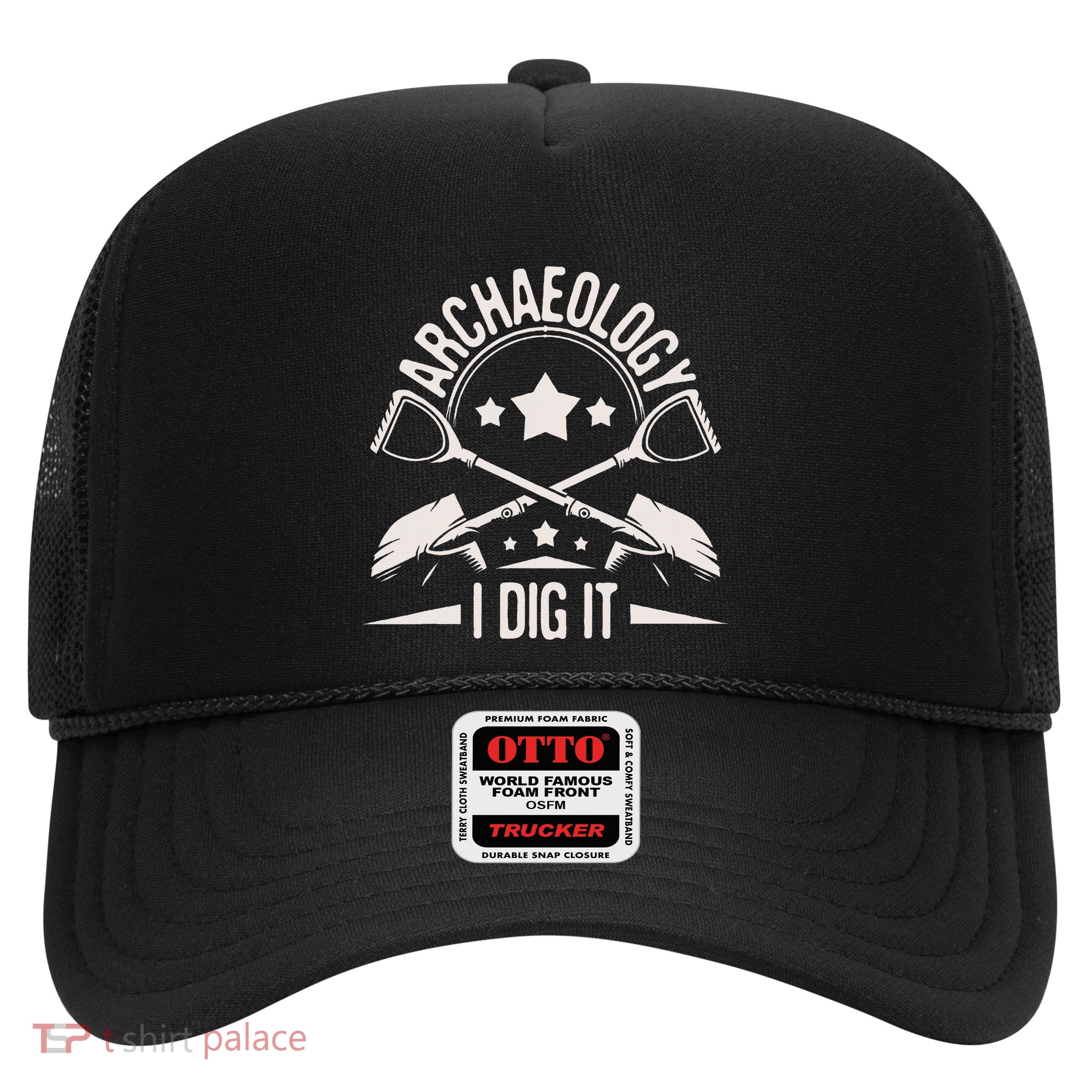 Archaeology I Dig It Archaeologist Archeologist Archeology Trucker Hat