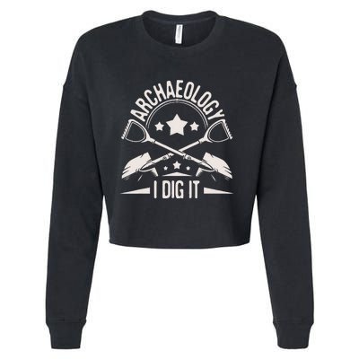 Archaeology I Dig It Archaeologist Archeologist Archeology Cropped Pullover Crew