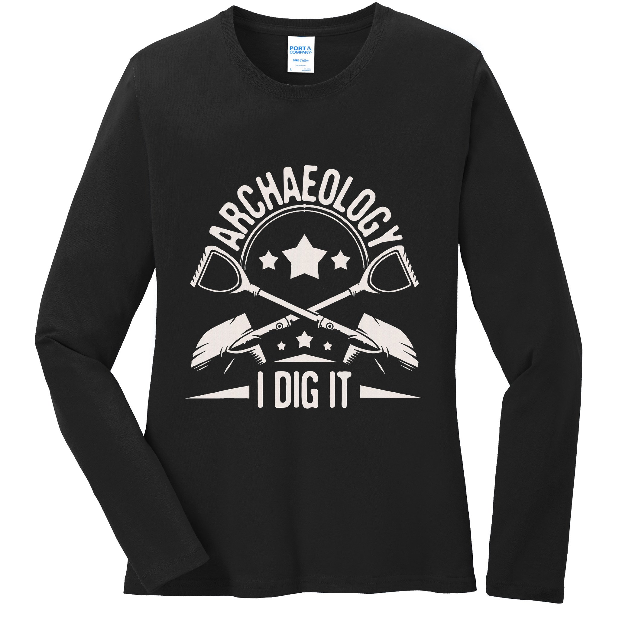 Archaeology I Dig It Archaeologist Archeologist Archeology Ladies Long Sleeve Shirt