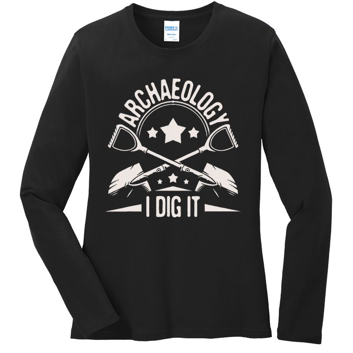 Archaeology I Dig It Archaeologist Archeologist Archeology Ladies Long Sleeve Shirt