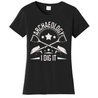 Archaeology I Dig It Archaeologist Archeologist Archeology Women's T-Shirt