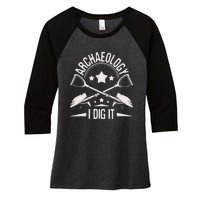 Archaeology I Dig It Archaeologist Archeologist Archeology Women's Tri-Blend 3/4-Sleeve Raglan Shirt