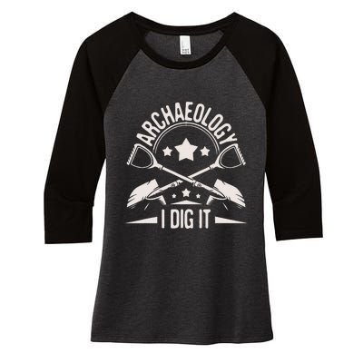 Archaeology I Dig It Archaeologist Archeologist Archeology Women's Tri-Blend 3/4-Sleeve Raglan Shirt