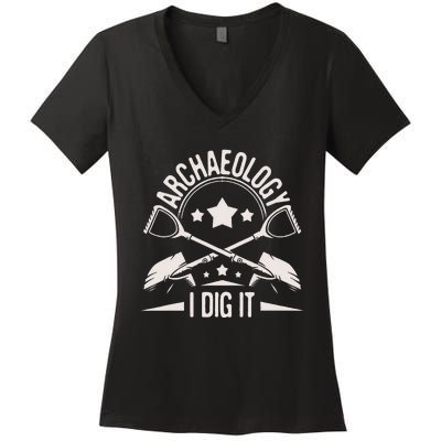 Archaeology I Dig It Archaeologist Archeologist Archeology Women's V-Neck T-Shirt