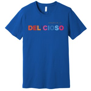 America Is Delicioso Positive Message Cool Gift Usa Gift Premium T-Shirt