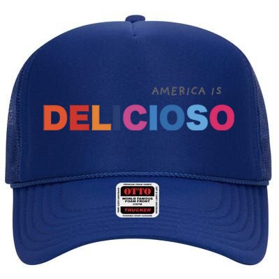 America Is Delicioso Positive Message Cool Gift Usa Gift High Crown Mesh Back Trucker Hat