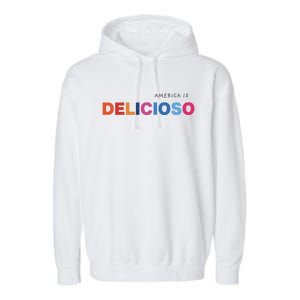 America Is Delicioso Positive Message Cool Gift Usa Gift Garment-Dyed Fleece Hoodie