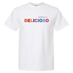 America Is Delicioso Positive Message Cool Gift Usa Gift Garment-Dyed Heavyweight T-Shirt