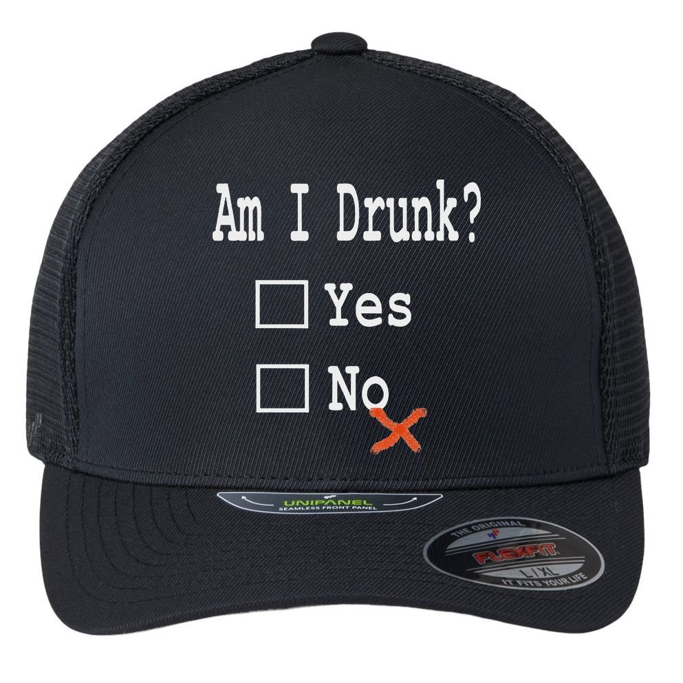 Am I Drunk Yes Or No Beer Wine And Whiskey Humor Flexfit Unipanel Trucker Cap